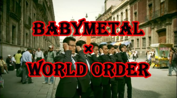 BABYMETAL – “WORLD ORDER” シンクロが半端ない！