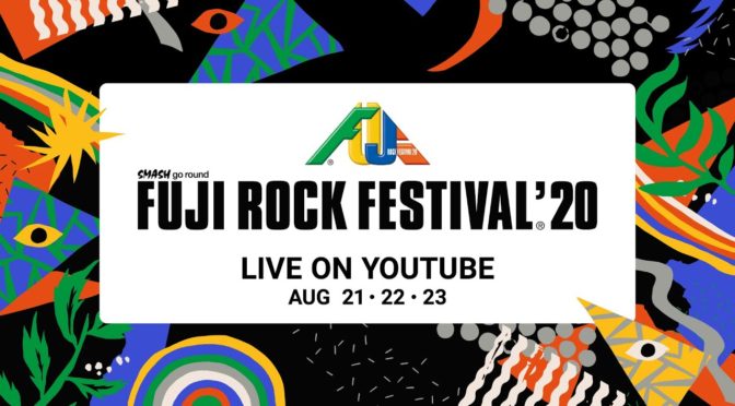 FUJI ROCK FESTIVAL ’20 LIVE ON YOUTUBE